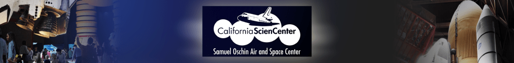 Banner for the California Science Center featuring the logo and imagery of space-related exhibits.